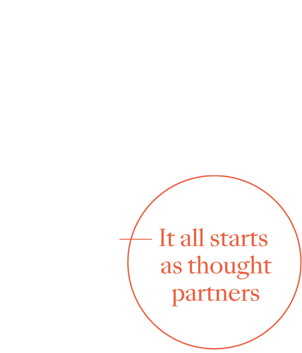 it all starts as thought partners